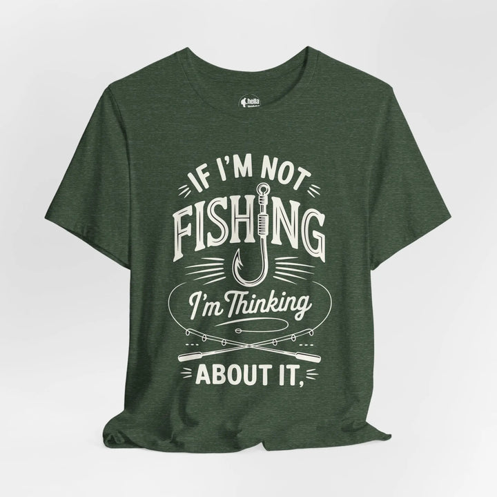 If I'm Not Fishing I'm Thinking About it - Soft T-Shirt T-Shirt