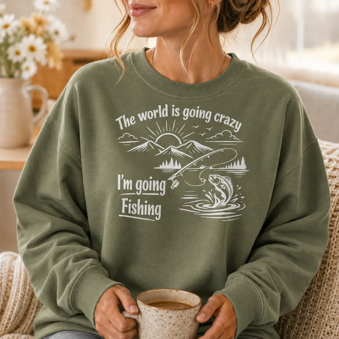 THE WORLD IS GOING CRAZY - Funny Fishing Sweatshirt