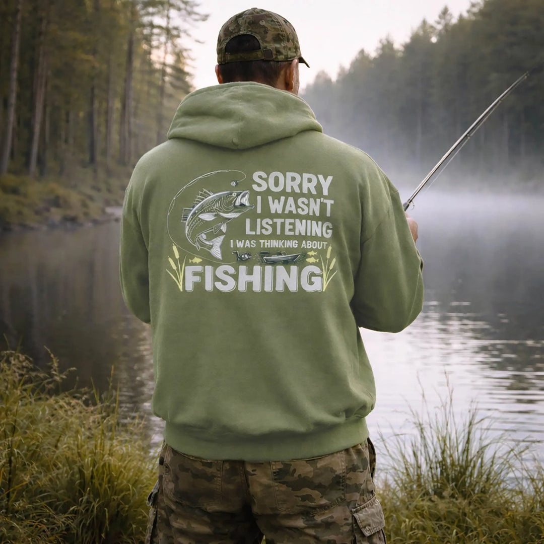 Sorry I wan't Listening, I Was Thinking About Fishing - Hoodie Hoodie
