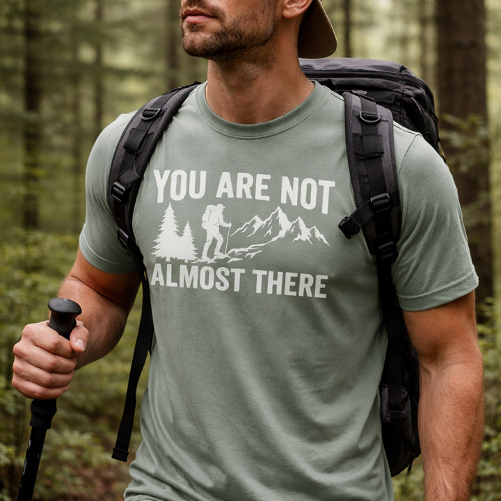 You Are Not Almost There - Lightweight Breathable Shirt