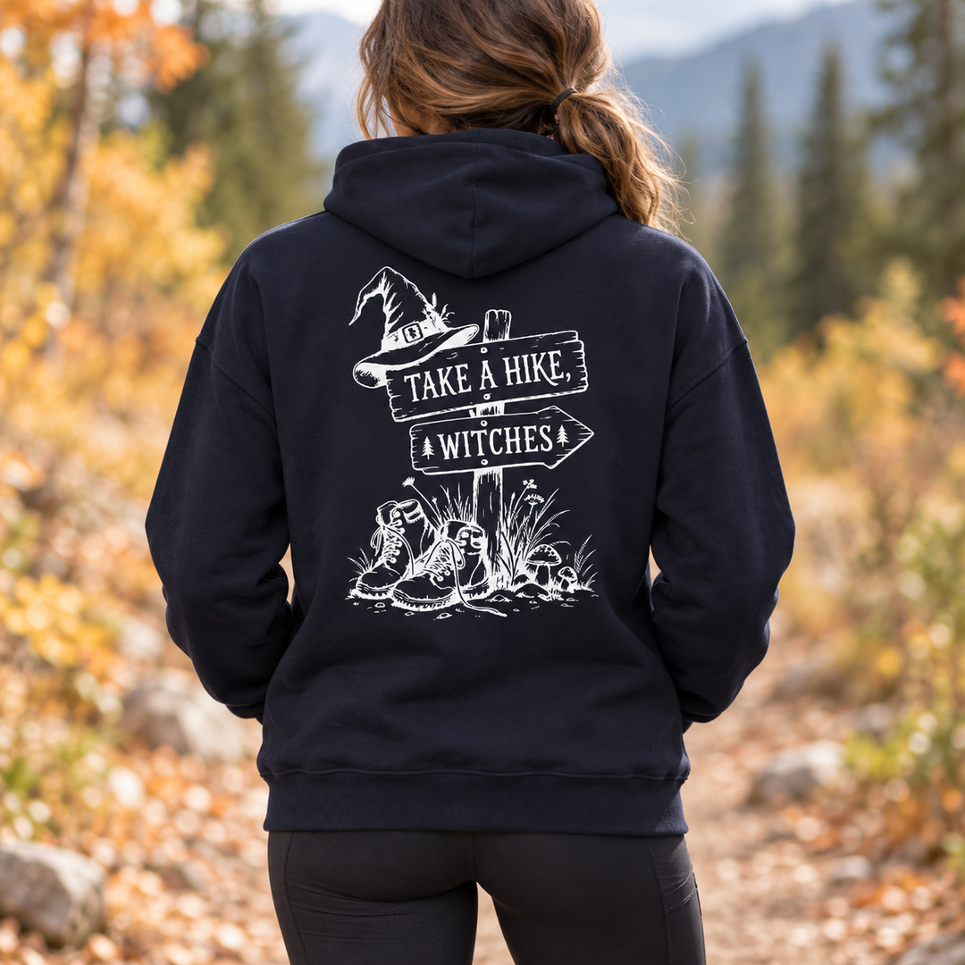 TAKE A HIKE WITCHES  - Hoodie