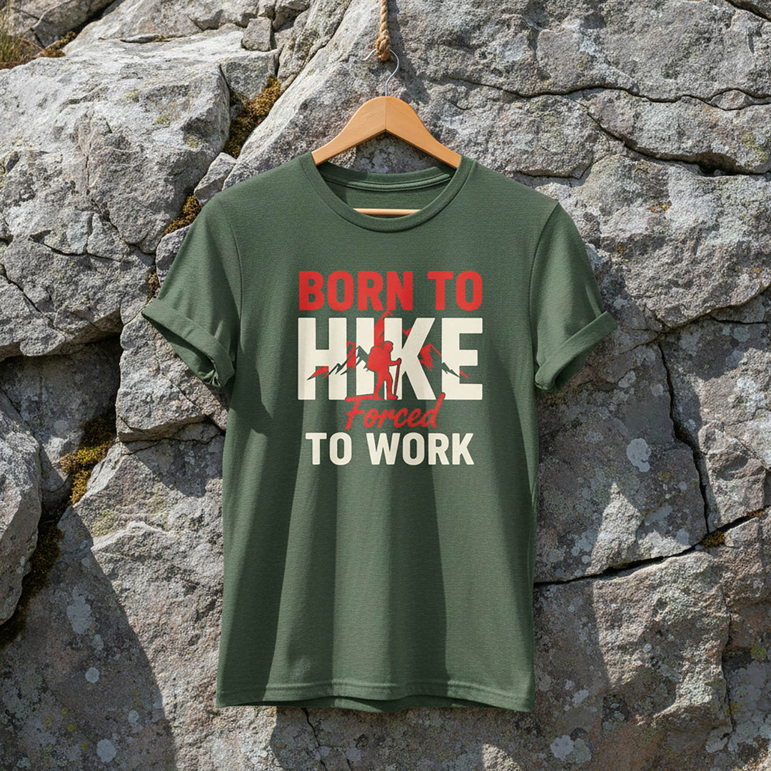 Born To Hike Forced To Work T-Shirt