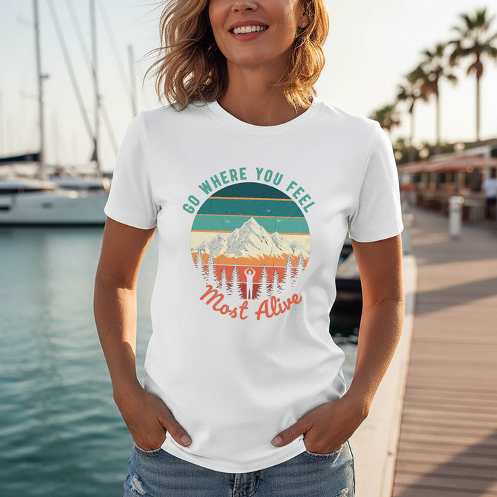 Go Where You Feel Alive T-Shirt