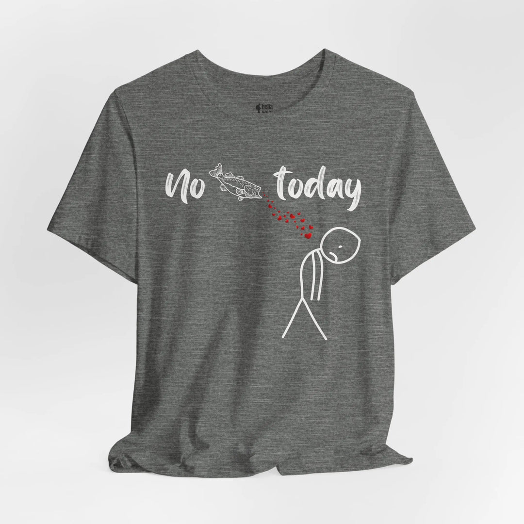 No Fish Today - T-Shirt T-Shirt
