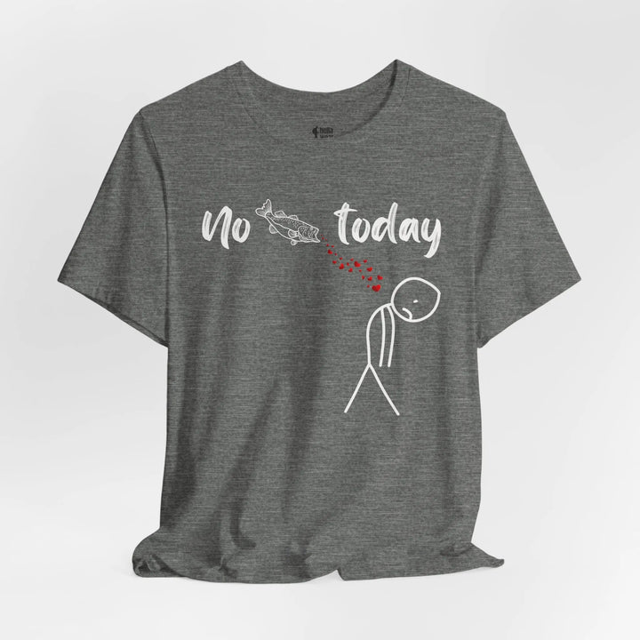 No Fish Today - T-Shirt T-Shirt
