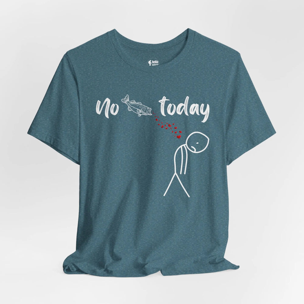No Fish Today - T-Shirt T-Shirt
