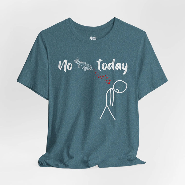 No Fish Today - T-Shirt T-Shirt