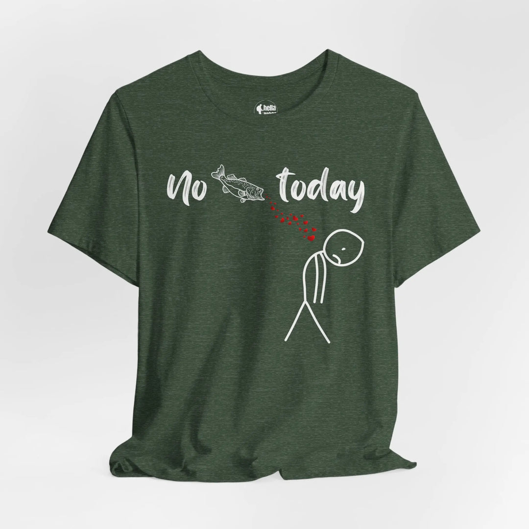 No Fish Today - T-Shirt T-Shirt