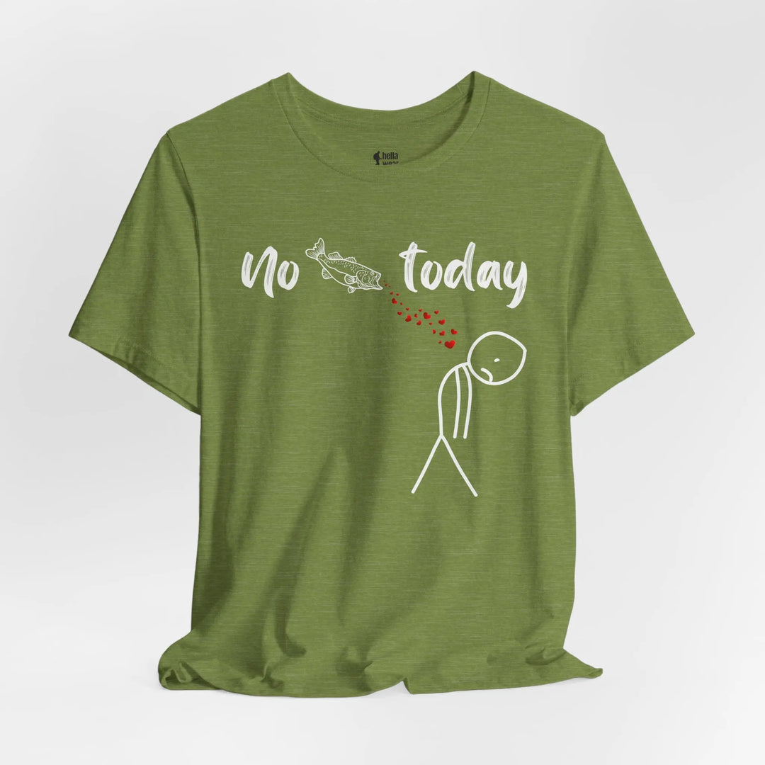 No Fish Today - T-Shirt T-Shirt