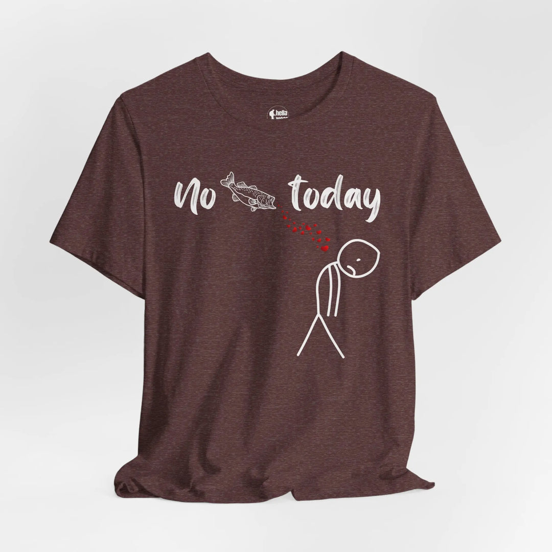 No Fish Today - T-Shirt T-Shirt