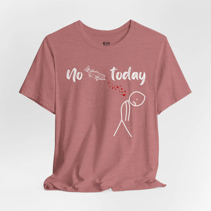 No Fish Today - T-Shirt T-Shirt