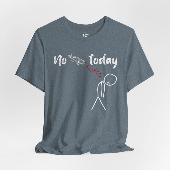 No Fish Today - T-Shirt T-Shirt