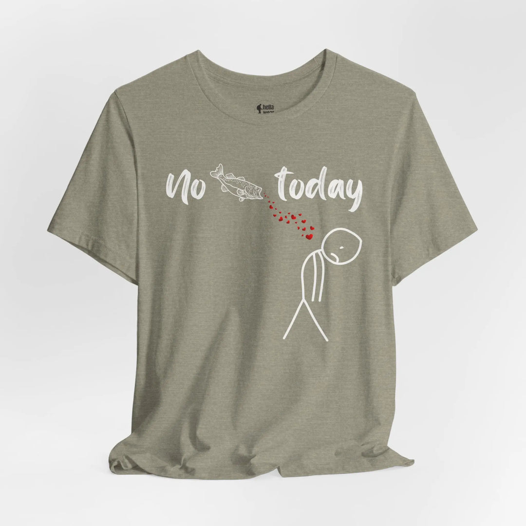 No Fish Today - T-Shirt T-Shirt