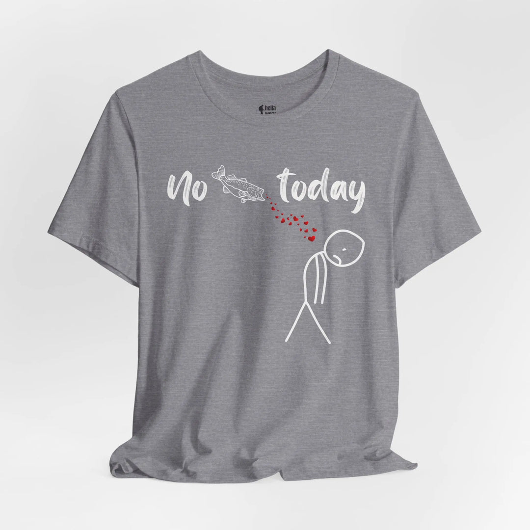No Fish Today - T-Shirt T-Shirt