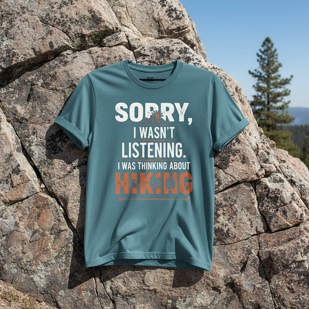 Sorry I Wasn't Listening T-shirt