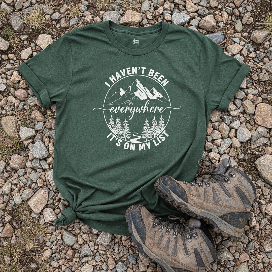 I haven't Been Everywhere T-Shirt