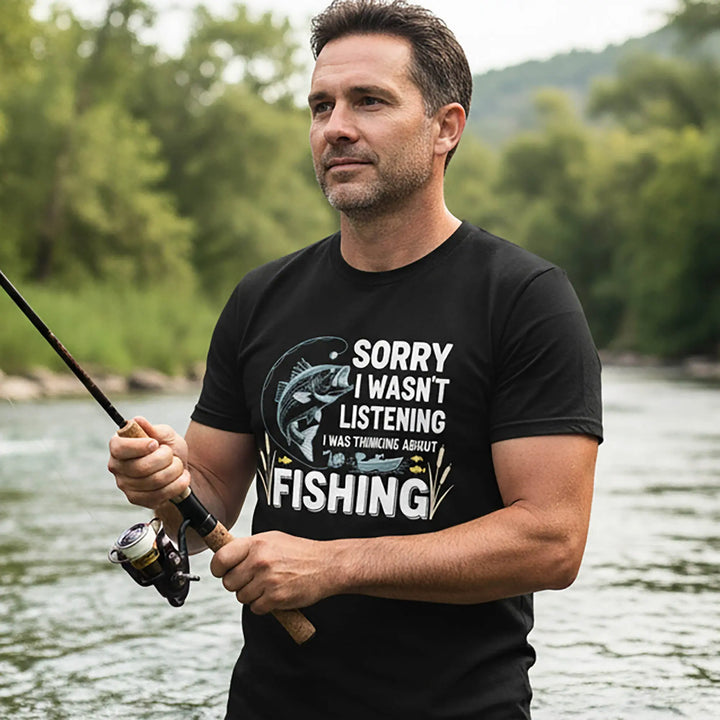 Sorry I Wasn't Listenning - Fishing T-Shirt T-Shirt