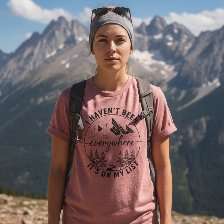 I haven't Been Everywhere T-Shirt