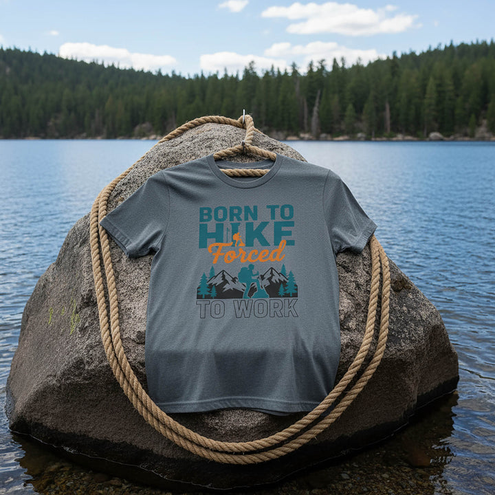 Born To Hike, Forced To Work  For Outdoor T-Shirt