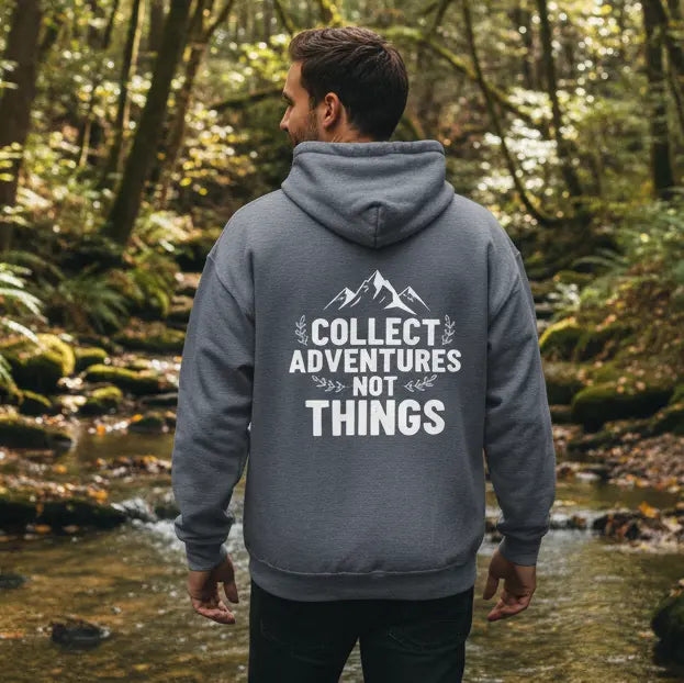 Collect Adventures not things hoodie Hoodie