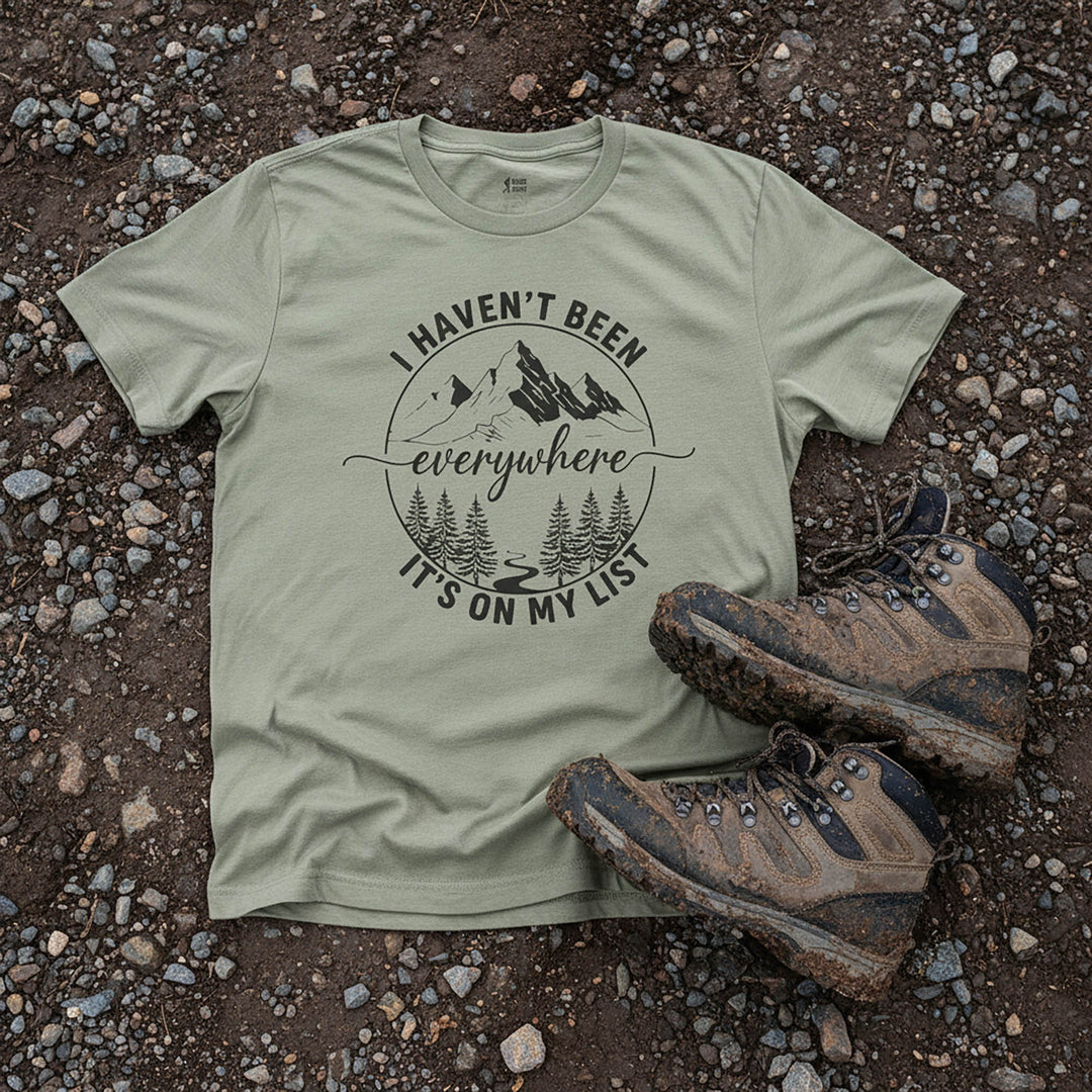 I haven't Been Everywhere T-Shirt