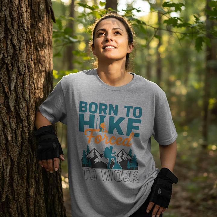 Born To Hike, Forced To Work  For Outdoor T-Shirt
