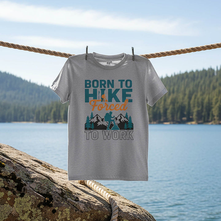 Born To Hike, Forced To Work  For Outdoor T-Shirt