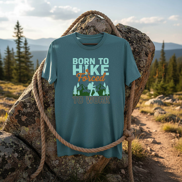 Born To Hike, Forced To Work  For Outdoor T-Shirt