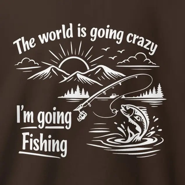 THE WORLD IS GOING CRAZY - Funny Fishing Sweatshirt