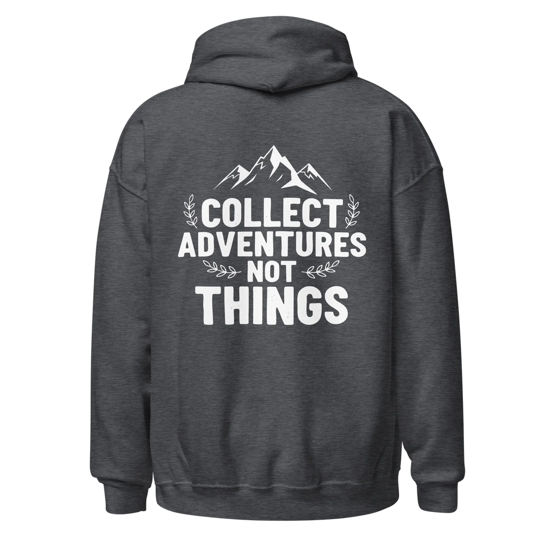 Collect Adventures not things hoodie Hoodie