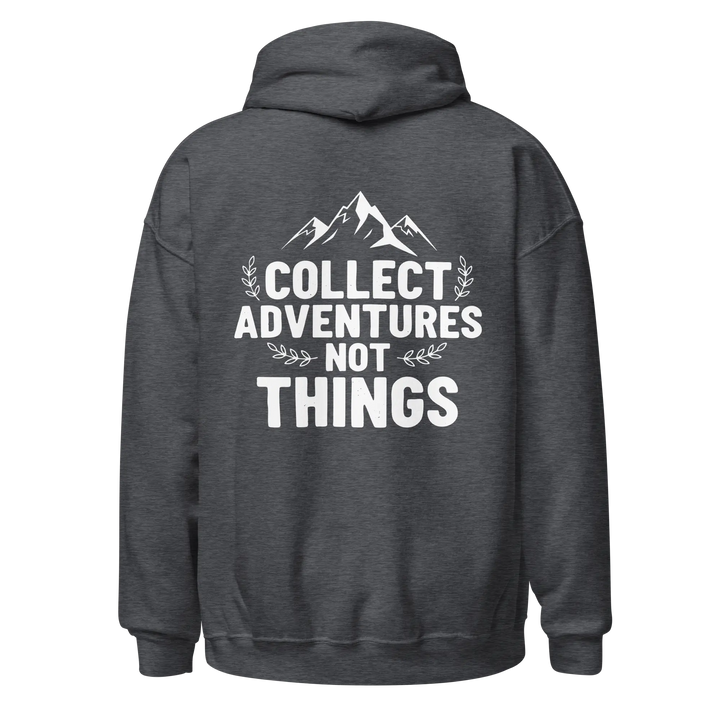 Collect Adventures not things hoodie Hoodie