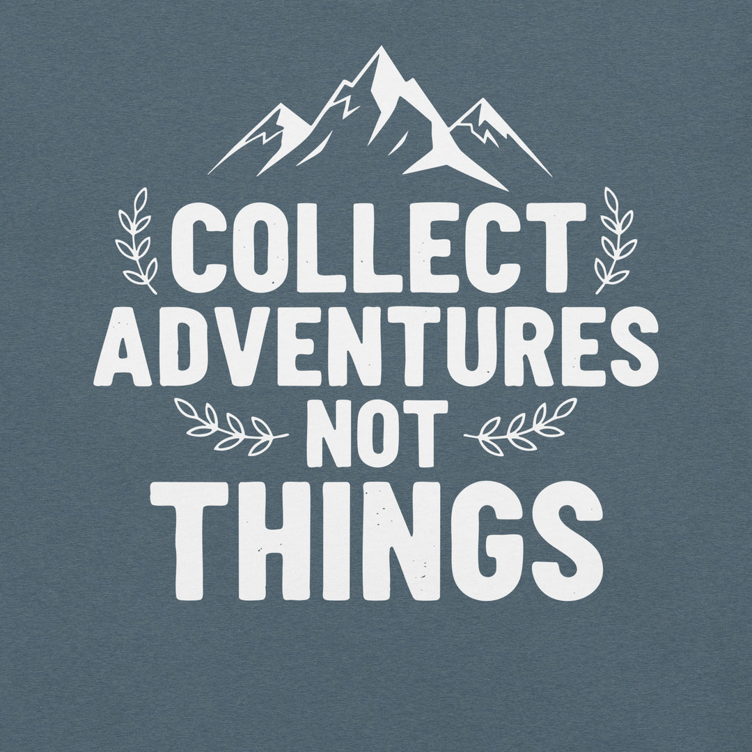 Collect Advantures Not Things T-Shirt