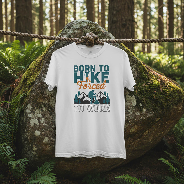 Born To Hike, Forced To Work  For Outdoor T-Shirt